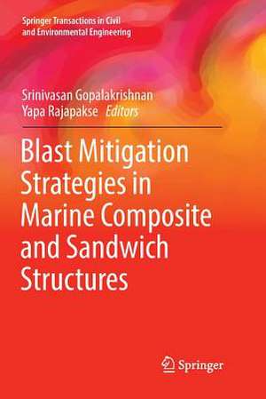 Blast Mitigation Strategies in Marine Composite and Sandwich Structures de Srinivasan Gopalakrishnan