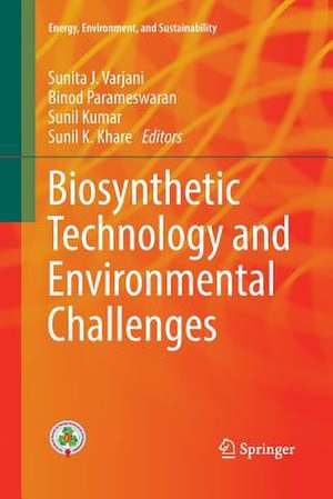 Biosynthetic Technology and Environmental Challenges de Sunita J. Varjani