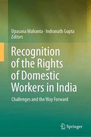 Recognition of the Rights of Domestic Workers in India: Challenges and the Way Forward de Upasana Mahanta