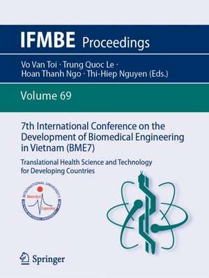 7th International Conference on the Development of Biomedical Engineering in Vietnam (BME7): Translational Health Science and Technology for Developing Countries de Vo Van Toi