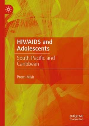 HIV/AIDS and Adolescents: South Pacific and Caribbean de Prem Misir