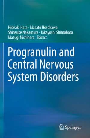 Progranulin and Central Nervous System Disorders de Hideaki Hara