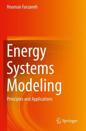 Energy Systems Modeling: Principles and Applications de Hooman Farzaneh