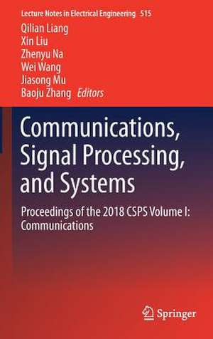 Communications, Signal Processing, and Systems: Proceedings of the 2018 CSPS Volume I: Communications de Qilian Liang