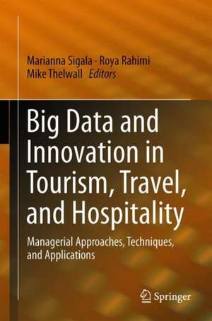 Big Data and Innovation in Tourism, Travel, and Hospitality: Managerial Approaches, Techniques, and Applications de Marianna Sigala