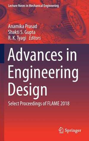 Advances in Engineering Design: Select Proceedings of FLAME 2018 de Anamika Prasad