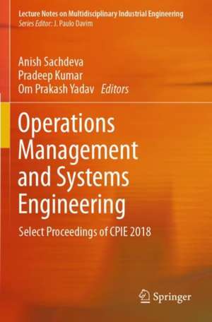 Operations Management and Systems Engineering: Select Proceedings of CPIE 2018 de Anish Sachdeva