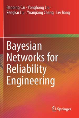 Bayesian Networks for Reliability Engineering de Baoping Cai