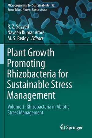 Plant Growth Promoting Rhizobacteria for Sustainable Stress Management: Volume 1: Rhizobacteria in Abiotic Stress Management de R. Z. Sayyed