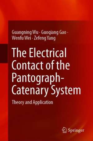 The Electrical Contact of the Pantograph-Catenary System: Theory and Application de Guangning Wu