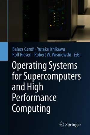 Operating Systems for Supercomputers and High Performance Computing de Balazs Gerofi