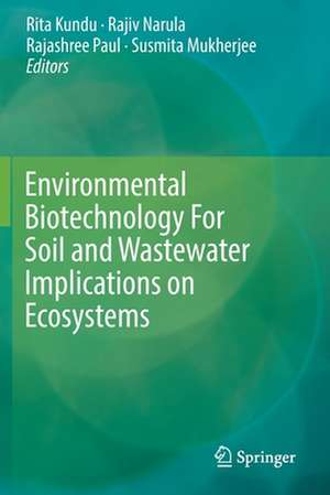 Environmental Biotechnology For Soil and Wastewater Implications on Ecosystems de Rita Kundu