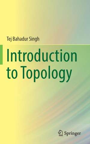 Introduction to Topology de Tej Bahadur Singh