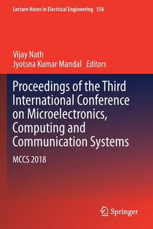 Proceedings of the Third International Conference on Microelectronics, Computing and Communication Systems: MCCS 2018 de Vijay Nath