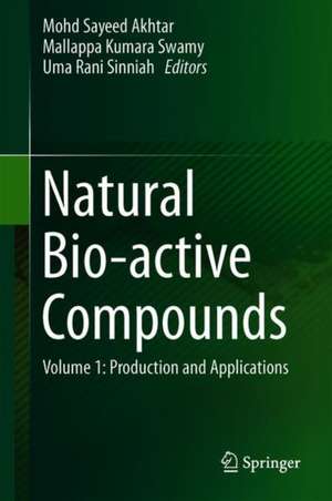 Natural Bio-active Compounds: Volume 1: Production and Applications de Mohd Sayeed Akhtar