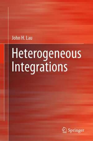 Heterogeneous Integrations de John H. Lau