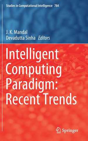 Intelligent Computing Paradigm: Recent Trends de J. K. Mandal