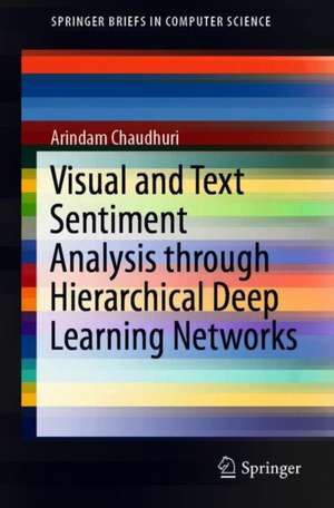 Visual and Text Sentiment Analysis through Hierarchical Deep Learning Networks de Arindam Chaudhuri