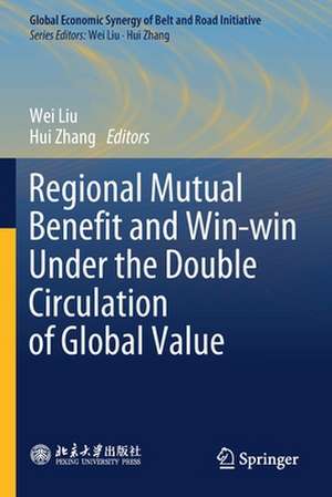 Regional Mutual Benefit and Win-win Under the Double Circulation of Global Value de Wei Liu