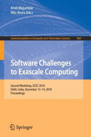 Software Challenges to Exascale Computing: Second Workshop, SCEC 2018, Delhi, India, December 13-14, 2018, Proceedings de Amit Majumdar