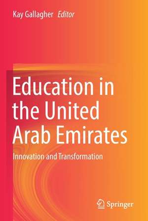 Education in the United Arab Emirates: Innovation and Transformation de Kay Gallagher