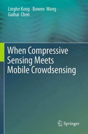 When Compressive Sensing Meets Mobile Crowdsensing de Linghe Kong