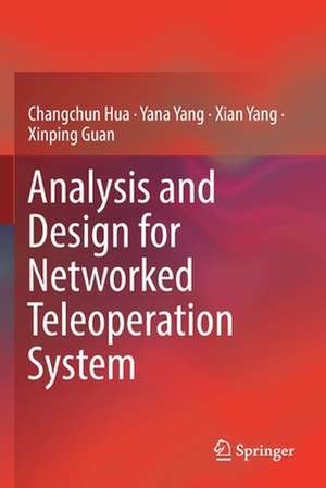 Analysis and Design for Networked Teleoperation System de Changchun Hua