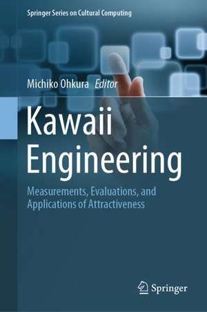 Kawaii Engineering: Measurements, Evaluations, and Applications of Attractiveness de Michiko Ohkura