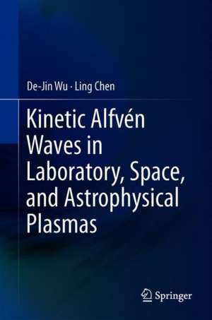 Kinetic Alfvén Waves in Laboratory, Space, and Astrophysical Plasmas de De-Jin Wu