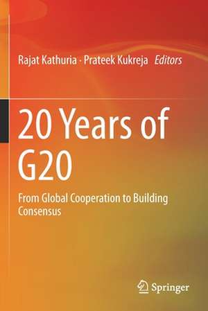 20 Years of G20: From Global Cooperation to Building Consensus de Rajat Kathuria