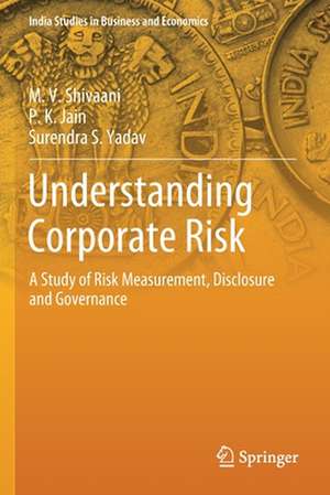 Understanding Corporate Risk: A Study of Risk Measurement, Disclosure and Governance de M. V. Shivaani