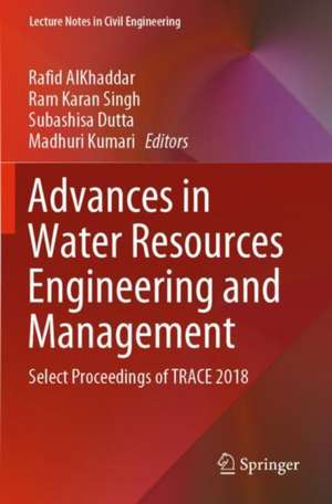 Advances in Water Resources Engineering and Management: Select Proceedings of TRACE 2018 de Rafid AlKhaddar