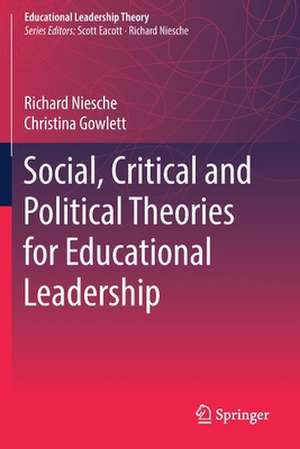 Social, Critical and Political Theories for Educational Leadership de Richard Niesche