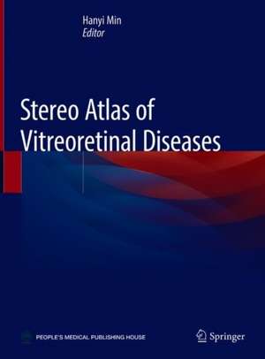 Stereo Atlas of Vitreoretinal Diseases de Hanyi Min