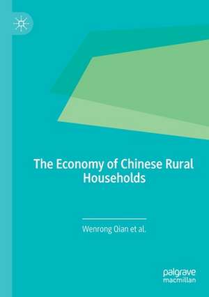 The Economy of Chinese Rural Households de Wenrong Qian