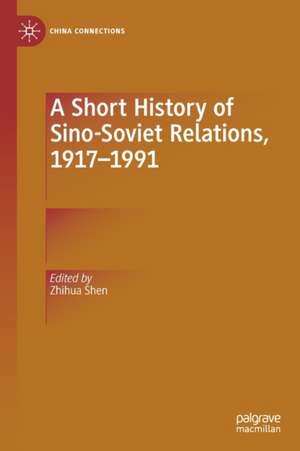 A Short History of Sino-Soviet Relations, 1917–1991 de Zhihua Shen