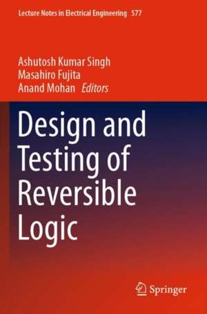 Design and Testing of Reversible Logic de Ashutosh Kumar Singh