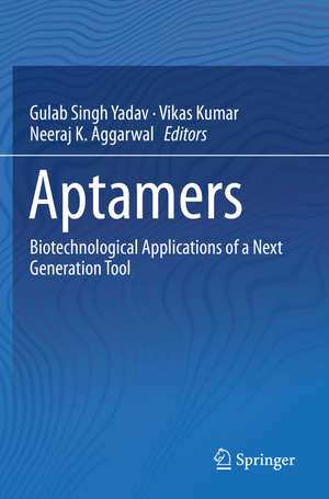 Aptamers: Biotechnological Applications of a Next Generation Tool de Gulab Singh Yadav
