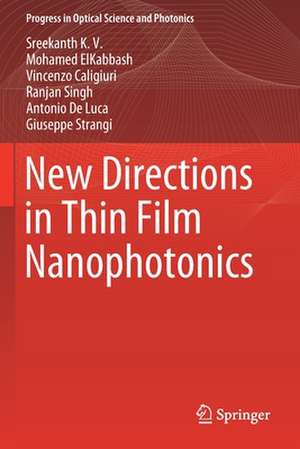 New Directions in Thin Film Nanophotonics de Sreekanth K. V.