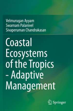 Coastal Ecosystems of the Tropics - Adaptive Management de Velmurugan Ayyam