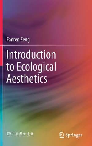 Introduction to Ecological Aesthetics de Fanren Zeng