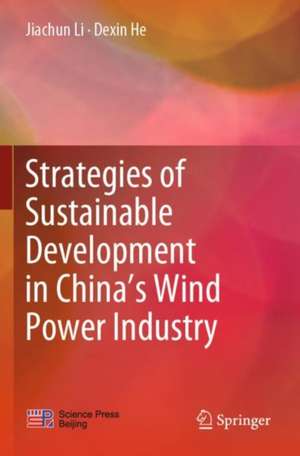 Strategies of Sustainable Development in China’s Wind Power Industry de Jiachun Li