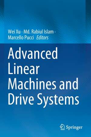 Advanced Linear Machines and Drive Systems de Wei Xu