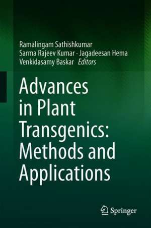 Advances in Plant Transgenics: Methods and Applications de Ramalingam Sathishkumar