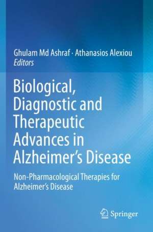 Biological, Diagnostic and Therapeutic Advances in Alzheimer's Disease: Non-Pharmacological Therapies for Alzheimer's Disease de Ghulam Md Ashraf