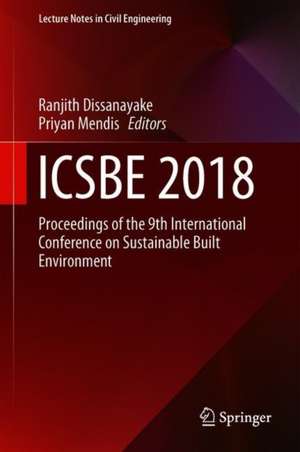 ICSBE 2018: Proceedings of the 9th International Conference on Sustainable Built Environment de Ranjith Dissanayake