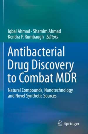 Antibacterial Drug Discovery to Combat MDR: Natural Compounds, Nanotechnology and Novel Synthetic Sources de Iqbal Ahmad