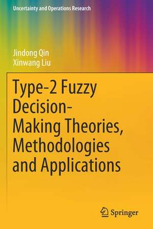 Type-2 Fuzzy Decision-Making Theories, Methodologies and Applications de Jindong Qin