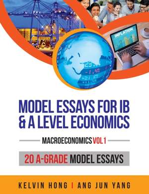 Model Essays for IB & A Level Economics de Kelvin Hong