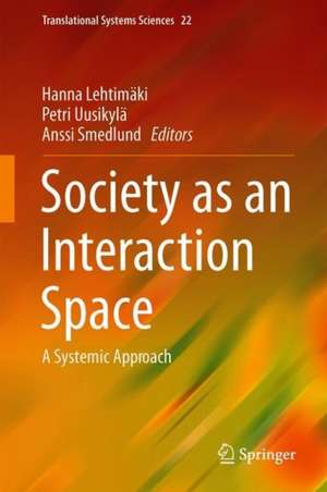 Society as an Interaction Space: A Systemic Approach de Hanna Lehtimäki